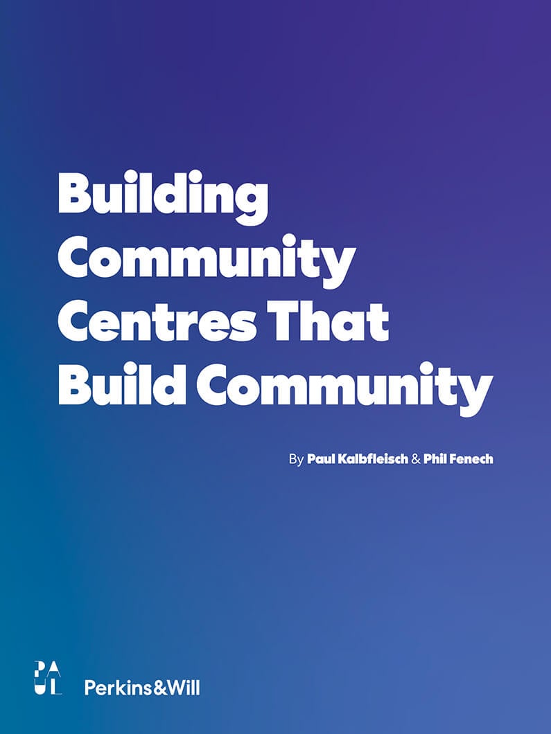 Building Community Centres That Build Community - A White Paper by Paul Kalbfleisch & Phil Fenech.